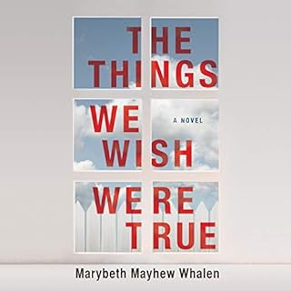 The Things We Wish Were True Audiolibro Por Marybeth Mayhew Whalen arte de portada