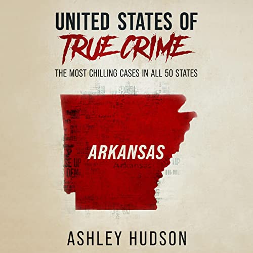 United States of True Crime: Arkansas Audiolibro Por Ashley Hudson arte de portada