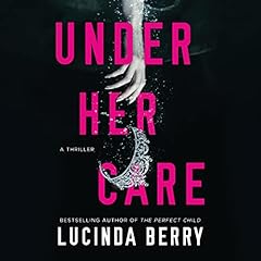 Under Her Care Audiolibro Por Lucinda Berry arte de portada