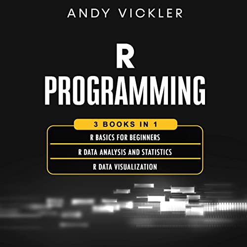 R Programming: 3 Books in 1 Audiobook By Andy Vickler cover art
