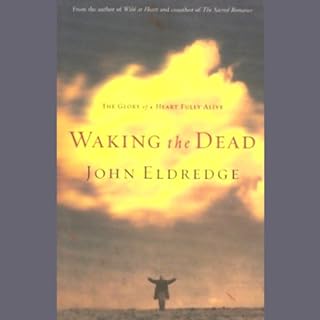 Waking the Dead Audiolibro Por John Eldredge arte de portada