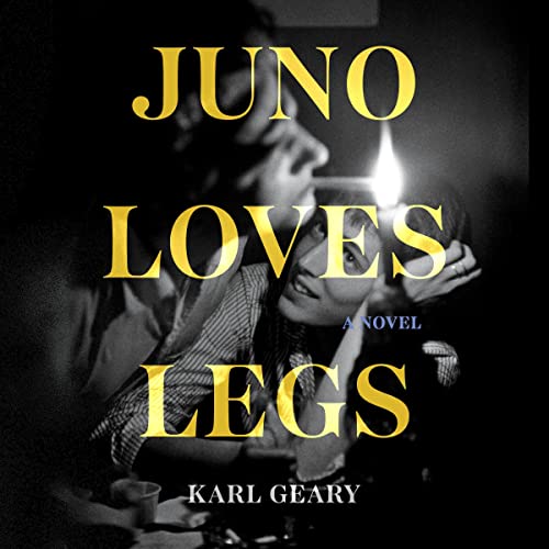 Juno Loves Legs Audiolibro Por Karl Geary arte de portada