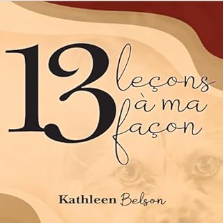 Page de couverture de 13 le&ccedil;ons &agrave; ma fa&ccedil;on [13 Lessons My Way]