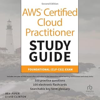 AWS Certified Cloud Practitioner Study Guide with 500 Practice Test Questions: Foundational (CLF-C02) Exam, 2nd Edition Audio