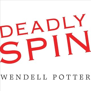 Deadly Spin Audiolibro Por Wendell Potter arte de portada