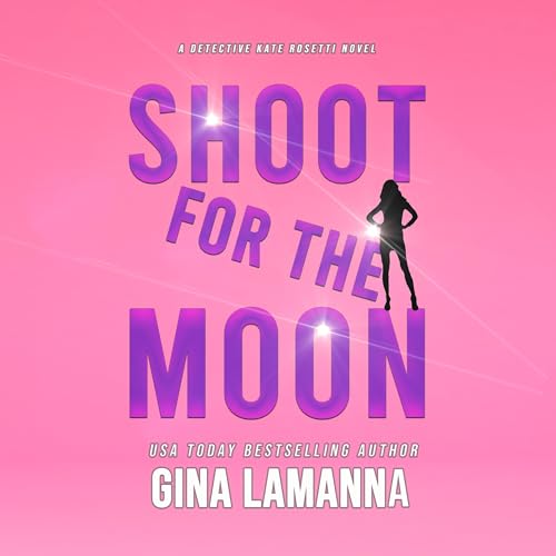 Shoot for the Moon Audiobook By Gina LaManna cover art