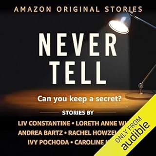 Never Tell Audiobook By Liv Constantine, Loreth Anne White, Andrea Bartz, Rachel Howzell Hall, Ivy Pochoda, Caroline Kepnes c