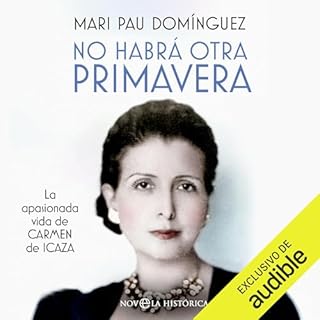 No habr&aacute; otra primavera. La apasionada vida de Carmen de Icaza Audiolibro Por Mari Pau Dom&iacute;nguez arte de portad