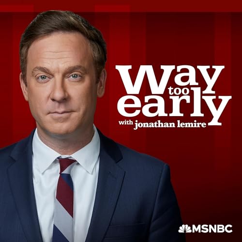 Way Too Early with Jonathan Lemire Podcast By MSNBC cover art