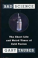 Bad Science: The Short Life and Weird Times of Cold Fusion