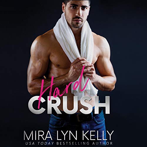 Hard Crush Audiolibro Por Mira Lyn Kelly arte de portada