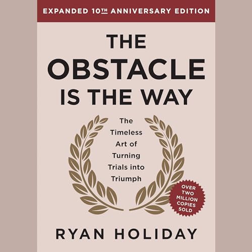 The Obstacle is the Way Expanded 10th Anniversary Edition Audiobook By Ryan Holiday cover art