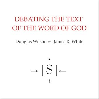 Debating the Text of the Word of God Audiolibro Por Douglas Wilson, James R. White arte de portada