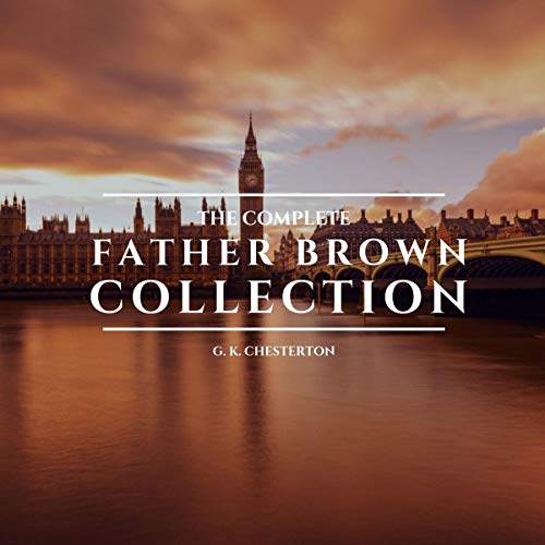 The Complete Father Brown Collection Audiobook By G. K. Chesterton cover art