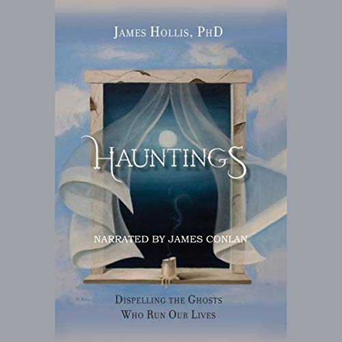 Hauntings: Dispelling the Ghosts Who Run Our Lives Audiolibro Por James Hollis PhD arte de portada