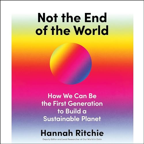 Not the End of the World Audiobook By Hannah Ritchie cover art