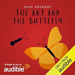 The Ant and the Butterfly Audiobook By Dina Gregory cover art