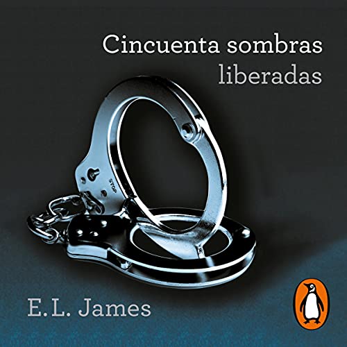 Cincuenta sombras liberadas (Cincuenta sombras 3) [Fifty Shades Freed (Fifty Shades, Book 3)] Audiobook By E. L. James cover 