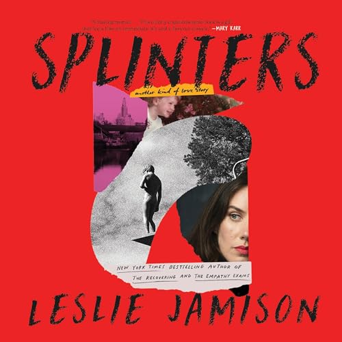 Splinters Audiobook By Leslie Jamison cover art