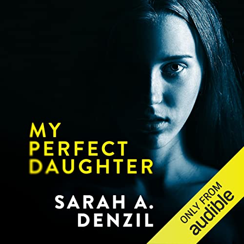 My Perfect Daughter Audiobook By Sarah Denzil cover art