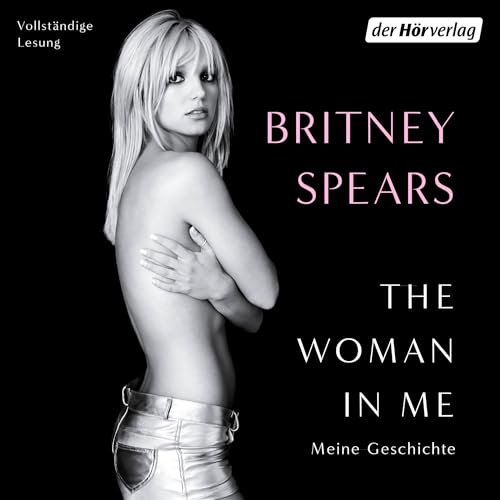 The Woman in Me (German edition) Audiobook By Britney Spears, Karsten Petersen - &Uuml;bersetzer, Karlheinz D&uuml;rr - &Uuml