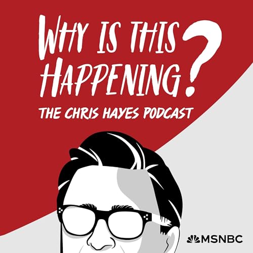 Why Is This Happening? The Chris Hayes Podcast Podcast By Chris Hayes MSNBC & NBCNews THINK cover art