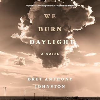 We Burn Daylight Audiobook By Bret Anthony Johnston cover art