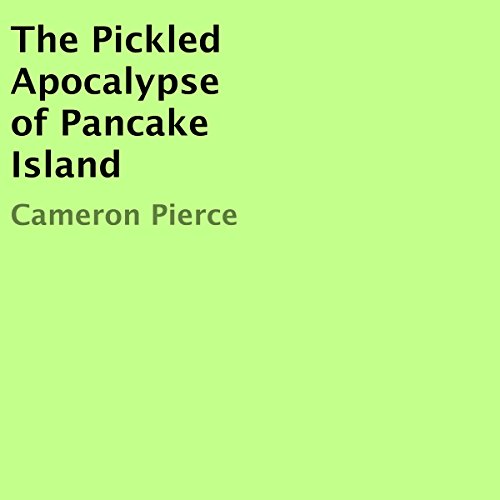 The Pickled Apocalypse of Pancake Island Audiolibro Por Cameron Pierce arte de portada