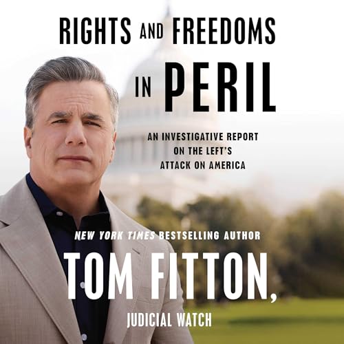 Rights and Freedoms in Peril Audiobook By Tom Fitton cover art