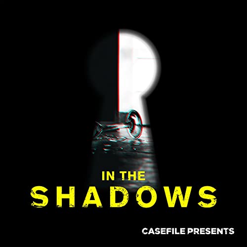 In the Shadows Podcast By Casefile Presents cover art