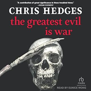 The Greatest Evil Is War Audiolibro Por Chris Hedges arte de portada