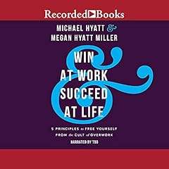 Win at Work and Succeed at Life Audiolibro Por Michael Hyatt, Megan Hyatt Miller arte de portada