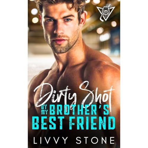 Dirty Shot by My Brother&rsquo;s Best Friend Audiolibro Por Livvy Stone arte de portada