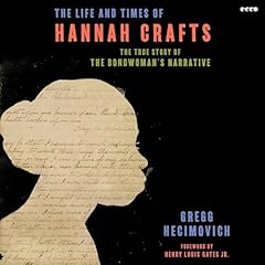 The Life and Times of Hannah Crafts Audiolibro Por Gregg Hecimovich arte de portada