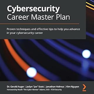 Cybersecurity Career Master Plan Audiolibro Por Dr. Gerald Auger, Jaclyn &ldquo;Jax&rdquo; Scott, Jonathan Helmus, Kim Nguyen