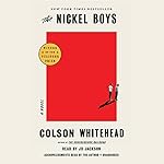 The Nickel Boys (Winner 2020 Pulitzer Prize for Fiction)