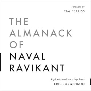 The Almanack of Naval Ravikant Audiolibro Por Eric Jorgenson, Tim Ferriss arte de portada