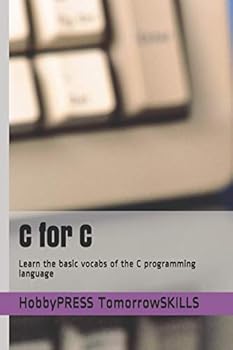 Paperback C for C: Learn the basic vocabs of the C programming language Book