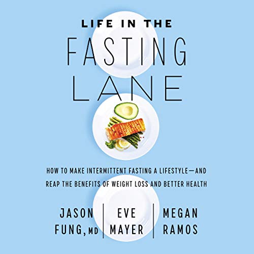 Life in the Fasting Lane Audiobook By Dr. Jason Fung, Eve Mayer, Megan Ramos cover art