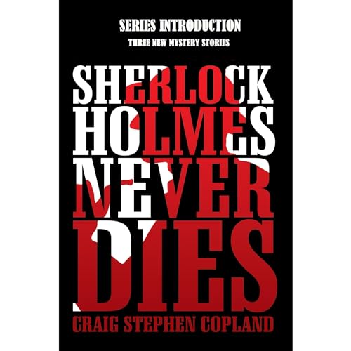 Sherlock Holmes Never Dies -- Series Introduction Audiobook By Craig Stephen Copland cover art