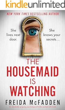 The Housemaid Is Watching: An absolutely gripping psychological thriller packed with twists