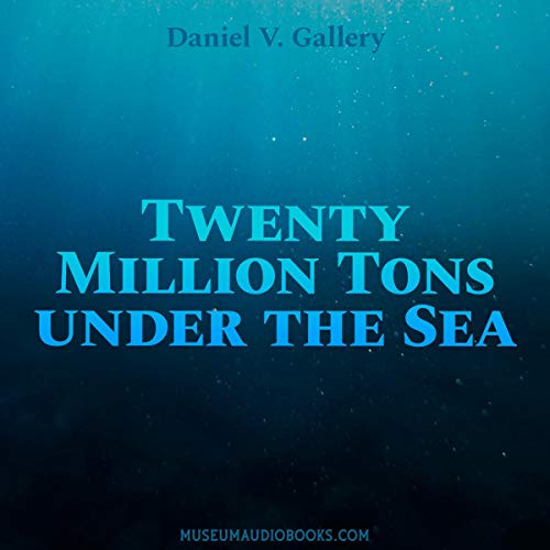 Twenty Million Tons Under the Sea Audiolibro Por Daniel V. Gallery arte de portada