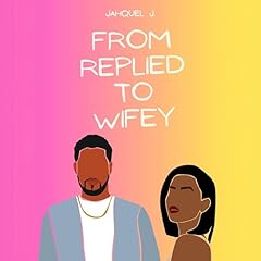 From Replied to Wifey Audiolibro Por Jahquel J. arte de portada