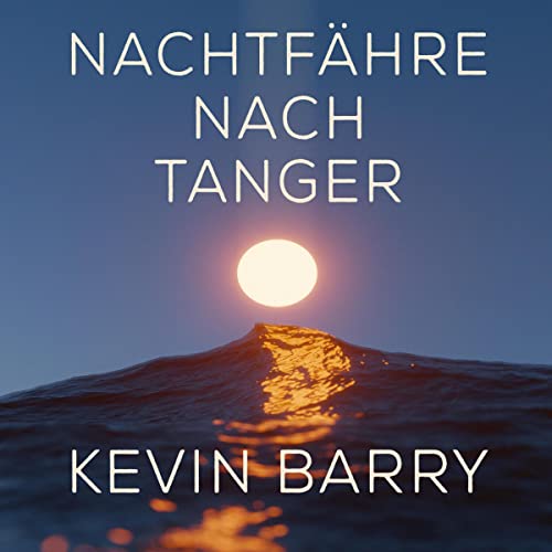 Nachtf&auml;hre nach Tanger Audiolibro Por Kevin Barry arte de portada