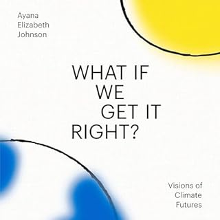 What If We Get It Right? Audiolibro Por Ayana Elizabeth Johnson arte de portada