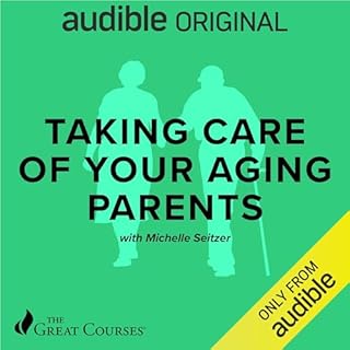 Taking Care of Your Aging Parents Audiolibro Por Michelle Seitzer, The Great Courses arte de portada