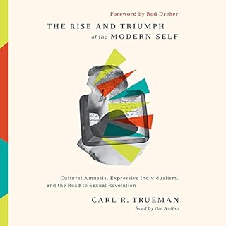 The Rise and Triumph of the Modern Self Audiolibro Por Carl R. Trueman arte de portada