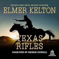 Texas Rifles Audiobook By Elmer Kelton cover art