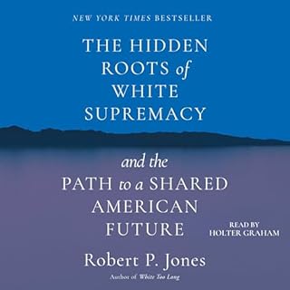 The Hidden Roots of White Supremacy Audiolibro Por Robert P. Jones arte de portada