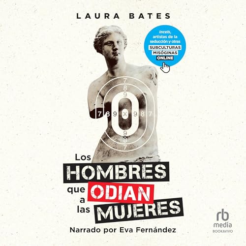 Los hombres que odian a las mujeres [Men Who Hate Women] Audiobook By Laura Bates cover art